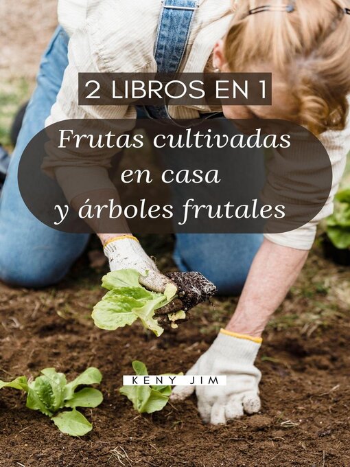 Title details for Frutas cultivadas en casa y árboles frutales (2 libros en 1). by Keny Jim - Available